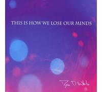Ryan White D - This is How We Lose Our Minds