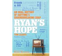 Ryan's Hope: An Oral History of Daytime's Groundbreaking Soap