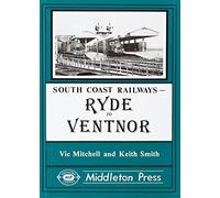 Ryde to Ventnor: Including the Bembridge Branch (South Coast Railways)
