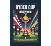 RYDER CUP UNCOVERED: FROM THE FIRST TEE IN 1927 TO THE 2025 BATTLE AT BETHPAGE BLACK NEARLY A CENTURY OF GOLF’S FIERCEST RIVALRY