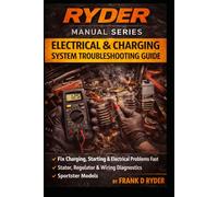 RYDER Electrical & Charging System Troubleshooting Guide: Step-by-Step Diagnostics for Stator, Voltage Regulator, Starting System & Electrical Problems (Sportster Models) (RYDER Manual Series)