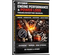 RYDER Engine Performance & Power Loss Troubleshooting Manual: Real Fixes for Power Loss, Engine Misfire, Overheating & Performance Issues (RYDER Manual Series)