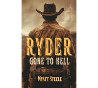 Ryder - Gone to Hell: A Classic Western Novel: 1 (A Gritty, Action-Packed Western Revenge Series)