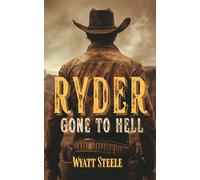 Ryder - Gone to Hell: A Classic Western Novel (Ryder - A Gritty, Action-Packed Western Series)
