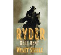 Ryder - Hell Bent: A Classic Western Novel (Ryder - A Gritty, Action-Packed Western Series)
