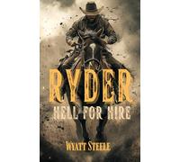 Ryder - Hell for Hire: Classic Western Novel: 3 (A Gritty, Action-Packed Western Revenge Series)