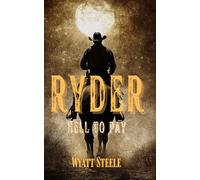 Ryder - Hell to Pay: Classic Western Novel: 4 (A Gritty, Action-Packed Western Revenge Series)