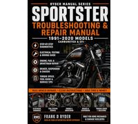 RYDER MANUAL SERIES: SPORTSTER TROUBLESHOOTING & REPAIR MANUAL 1991-2020 Models Carbureted & EFI Step-by-Step Diagnostics • Electrical Testing • ... Diagnostics, Electrical Testing, Torque Spe