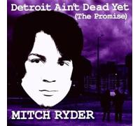 Mitch Ryder - Detroit Ain't Dead Yet