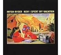 Ryder, Mitch - How I Spent My Vacation