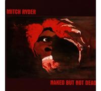 Ryder, Mitch - Naked But Not Dead