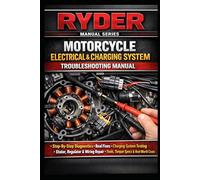 RYDER: Motorcycle Electrical & Charging System Troubleshooting Manual: Step-By-Step Diagnostics • Real Fixes • Charging System Testing • Stator, ... & Real-World Costs 2. (RYDER Manual Series)