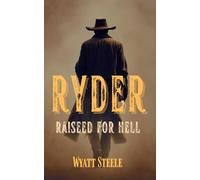 Ryder - Raised for Hell: A gritty Western for Men: 6 (A Gritty, Action-Packed Western Revenge Series)