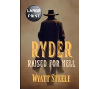 Ryder - Raised For Hell - LARGE PRINT WESTERN: A Classic Western Novel: 5 (Ryder - LARGE PRINT WESTERN SERIES)