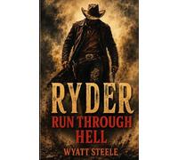 Ryder - Run Through Hell: Gritty Western Series: 10 (A Gritty, Action-Packed Western Revenge Series)