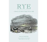 Rye A History of A Sussex Cinque Port to 1660