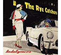 Rye Catchers,The - Indulgences