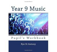 Rye St Antony Year 9 Music: Pupil's Workbook
