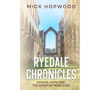 Ryedale Chronicles: Power, Faith and the Spirit of Rebellion