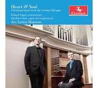 Ryland Angel, Ars Lyrica Houston & Matthew Dirst - Heart & Soul: Devotional music from the German Baroque