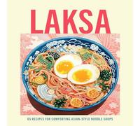 Ryland Peters & Small Laksa : 65 recipes for comforting Asian-style noodle soups Ryland Peters & Small Multicolor