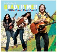 Rymer, Brady^Little Band That Could - Here Comes Brady Rymer & The Little Band That