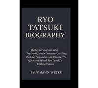 Ryo Tatsuki Biography: The Mysterious Seer Who Predicted Japan’s Disasters-Unveiling the Life, Prophecies, and Unanswered Questions Behind Ryo Tatsuki’s Chilling Visions