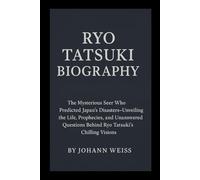 Ryo Tatsuki Biography: The Mysterious Seer Who Predicted Japan’s Disasters-Unveiling the Life, Prophecies, and Unanswered Questions Behind Ryo Tatsuki’s Chilling Visions