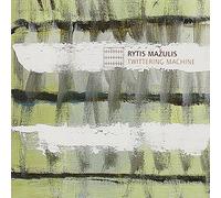 Rytis Mazulis - Mazulis - Twittering Machine; Ex Una Voce; Hanon Virtualis