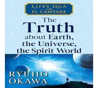 Ryuho Okawa The Truth about Earth, the Universe, the Spirit World Paperback Book Ryuho Okawa Multicolor