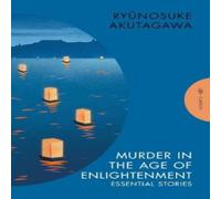 Ryunosuke Akutagawa Murder in the Age of Enlightenment: Essential Stories Paperback Book Ryunosuke Akutagawa Multicolor