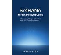 S/4HANA for Finance End Users: What Actually Changes at Your Desk When Your Company Upgrades ECC