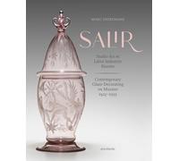 S.A.L.I.R. - Studio Ars et Labor Industrie Riunite: Contemporary Glass-Decorating on Murano, 1923-1993