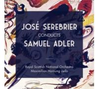 S. ADLER/OYAL SCOTTISH NATIONAL ORCHESTRA: JOSE SEREBRIER CONDUCTS SAMUEL A - CD
