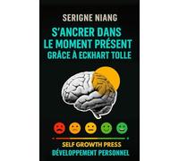 S’ancrer dans le moment présent grâce à Eckhart Tolle