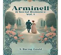 S. Baring-Gould Arminell A Social Romance Vol. I Paperback Book S. Baring-Gould Multicolor