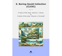 S. Baring-Gould Collection (CLXXI): West Volume Devon Cornwall (Top Classics)