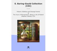 S. Baring-Gould Collection (CXI): Historic Oddities Strange Events Vicar Morwenstow Life Robert Stephen Hawker (Top Classics)