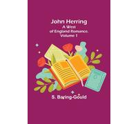 S. Baring-Gould John Herring: A West of England Romance. Volume 1 Paperback Book S. Baring-Gould Multicolor
