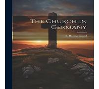 S. Baring-Gould The Church in Germany Paperback Book S. Baring-Gould Multicolor