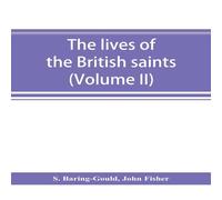 S. Baring-Gould The lives of the British saints; the saints of Wales & Cornwall S. Baring-Gould Multicolor