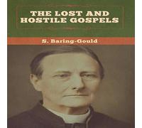 S. Baring-Gould The Lost & Hostile Gospels Hardcover Book S. Baring-Gould Multicolor