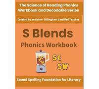 S Blends Phonics Workbook: Beginning Consonant Blends Phonics Practice (st, sp, sn, sm, sw, sk, sc): Science of Reading Aligned Practice for Decoding ... by an Orton-Gillingham-Certified Teacher)