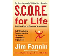 S.C.O.R.E. for Life: The Secret Formula for Thinking Like a Champion