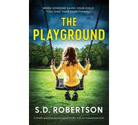 S.D. Robertson The Playground: A totally gripping psychological thriller with an S.D. Robertson Multicolor