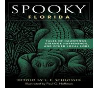 S. E. Schlosser Spooky Florida : Tales of Hauntings, Strange Happenings, & Other S. E. Schlosser Multicolor