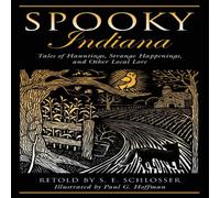 S. E. Schlosser Spooky Indiana : Tales Of Hauntings, Strange Happenings, & Other S. E. Schlosser Multicolor