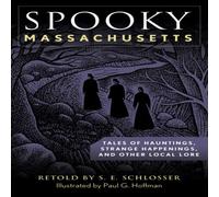 S. E. Schlosser Spooky Massachusetts : Tales of Hauntings, Strange Happenings, and S. E. Schlosser Multicolor