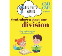 S’entraîner à poser une division: Les p'tits génies - +1000 divisions de difficultés croissantes pour devenir un champion - CM1/CM2 - 9/11 ans