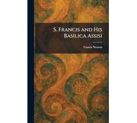 S. Francis and His Basilica Assisi